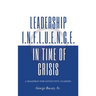 Leadership Influence in Time of Crisis: A Roadmap for Effective Leaders