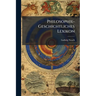 Philosophie-Geschichtliches Lexikon: Historisch-Biographisches Handwörterbuch Zur Geschichte Der Philosophie