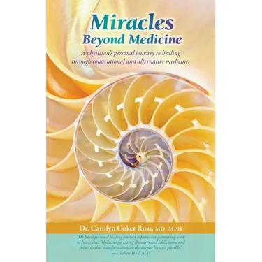 Miracles Beyond Medicine: A Physician's Personal Journey to Healing Through Conventional and Alternative Medicine