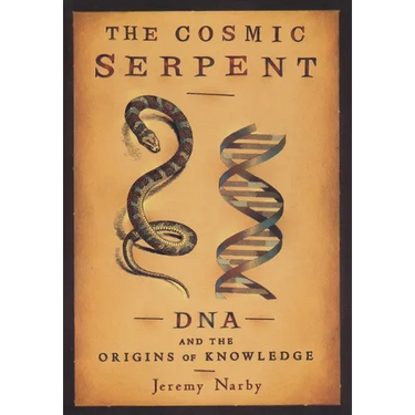 The Cosmic Serpent: DNA and the Origins of Knowledge