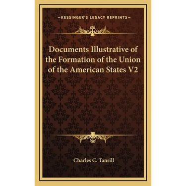 Documents Illustrative of the Formation of the Union of the American States V2