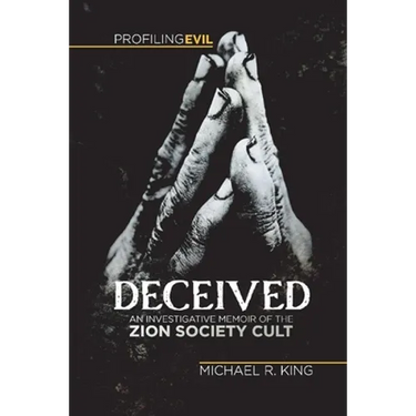 Deceived, An Investigative Memoir of the Zion Society Cult