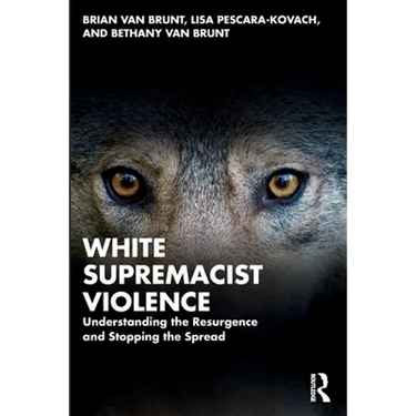 White Supremacist Violence: Understanding the Resurgence and Stopping the Spread