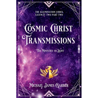 Cosmic Christ Transmissions: The Ministry of Light