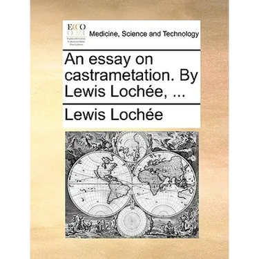 An Essay on Castrametation. by Lewis Lochee, ...