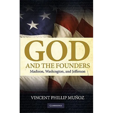 God and the Founders: Madison, Washington, and Jefferson