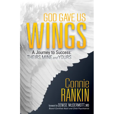 God Gave Us Wings: A Journey to Success: Theirs, Mine and Yours