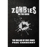 Zombies on the Rock: The Ballad of Eric Jones
