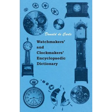 Watchmakers' and Clockmakers' Encyclopaedic Dictionary