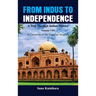 From Indus to Independence - A Trek Through Indian History: Vol VIII A Chronicle of the Imperial Mughals