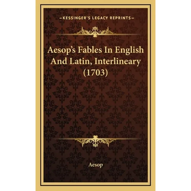 Aesop's Fables In English And Latin, Interlineary (1703)