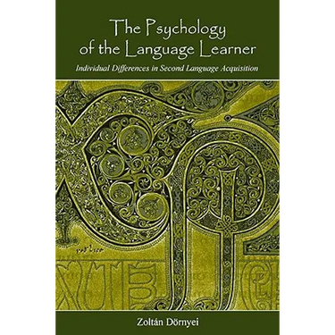 The Psychology of the Language Learner: Individual Differences in Second Language Acquisition
