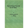 How to Change Your Life for the Better
