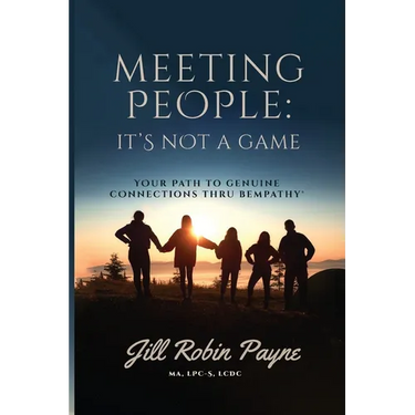 Meeting People: Your Path to Genuine Connections Thru Bempathy(R)