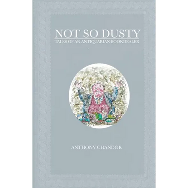 Not So Dusty: Tales of an Antiquarian Bookdealer