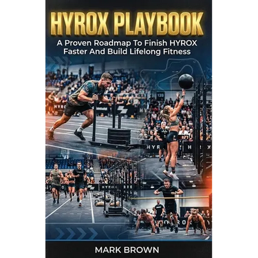 HYROX Playbook: A Proven Roadmap To Finish HYROX Faster And Build Lifelong Fitness