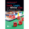 Luck, Logic, and White Lies: The Mathematics of Games