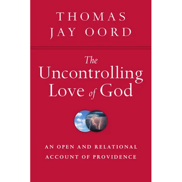 The Uncontrolling Love of God: An Open and Relational Account of Providence