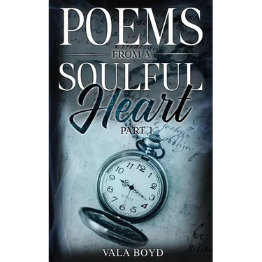 Poems From a Soulful Heart: Part One: Part One