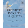 Prophetic Insights For Daily Living Volume 1: Inspired Messages From The Holy Spirit