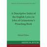 A Descriptive Index of the English Lyrics in John of Grimestone's Preaching Book
