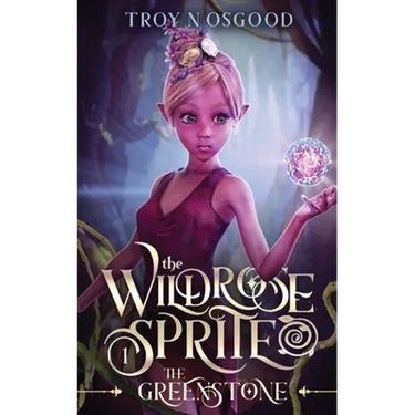The Wildrose Sprite 1: The Greenstone