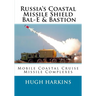 Russia's Coastal Missile Shield, Bal-E & Bastion: Mobile Coastal Cruise Missile Complexes