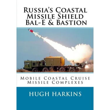 Russia's Coastal Missile Shield, Bal-E & Bastion: Mobile Coastal Cruise Missile Complexes