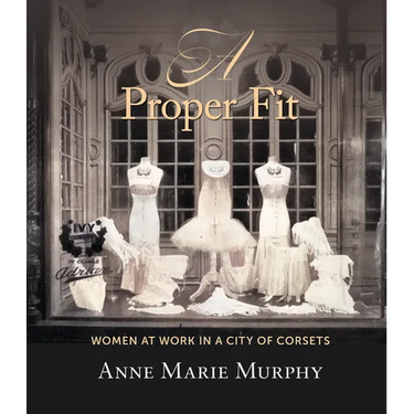 A Proper Fit: Women at Work in a City of Corsets