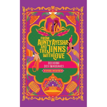 From Aunty Ayesha And The Jinns With Love: Decoding Desi Marriages