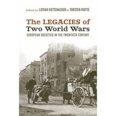 The Legacies of Two World Wars: European Societies in the Twentieth Century