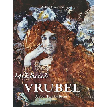 Mikhail Vrubel: A Soul Torn by Beauty