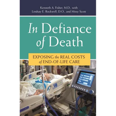 In Defiance of Death: Exposing the Real Costs of End-of-Life Care