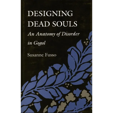 Designing Dead Souls: An Anatomy of Disorder in Gogol