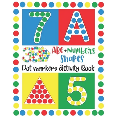 Dot Markers Activity Book: ABC, NUMBERS AND SHAPES Do a Dot Markers Learn the Alphabet A to Z, Numbers 1-10, and Shapes handwriting practice. Do