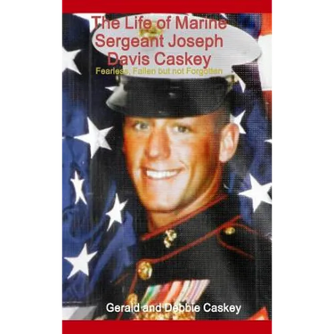 The Life of Marine Sergeant Joseph Davis Caskey: Fearless, Fallen but not Forgotten