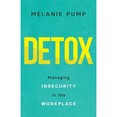 Detox: Managing Insecurity in the Workplace