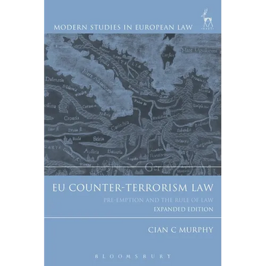 Eu Counter-Terrorism Law: Pre-Emption and the Rule of Law (Expanded Edition)