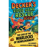 Decker's Video Game Rescue Agency: The Case of the Warlocks of Bewilderment
