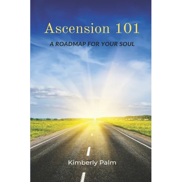 Ascension 101: A Roadmap For Your Soul