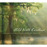 Wild North Carolina: Discovering the Wonders of Our State's Natural Communities