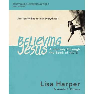 Believing Jesus Bible Study Guide Plus Streaming Video: A Journey Through the Book of Acts