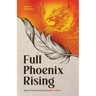 Full Phoenix Rising: Real Time Grace at the Speed of Jesus