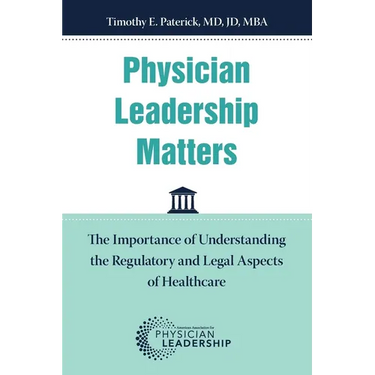 Physician Leadership Matters: The Importance of Understanding the Regulatory and Legal Aspects of Healthcare