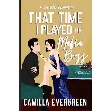 That Time I Played the Mafia Boss: A Sweet Romcom