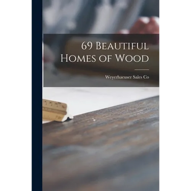 69 Beautiful Homes of Wood