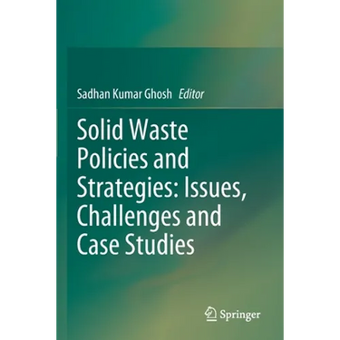 Solid Waste Policies and Strategies: Issues, Challenges and Case Studies