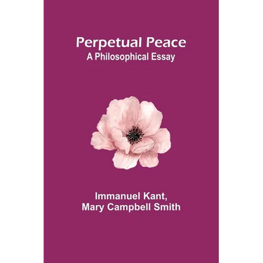 Perpetual Peace: A Philosophical Essay
