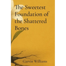 The Sweetest Foundation of the Shattered Bones
