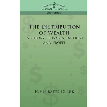 The Distribution of Wealth: A Theory of Wages, Interest and Profits